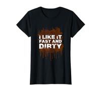 « I Like it Fast and Dirty Muddy Race » T-Shirt