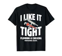 I Like It Joint d'étanchéité pour plomberie et calfeutrage T-Shirt