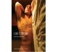 I Like It Like That: True Stories of Gay Male Desire