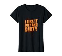 « I Like it Wet and Dirty Muddy Race » T-Shirt