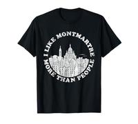 I Like Montmartre More Than People - v3 - Blagues De Paris T-Shirt