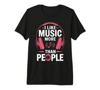 I Like Music More Than People Music Lover Like Music Funny T-Shirt Haut de Gamme