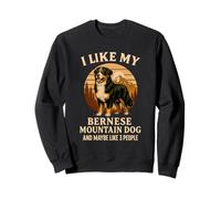 I Like My Bernois Mountain Dog & Maybe Like 3 People Sweatshirt