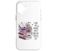 I Like My Books Spicy & My Coffee ICY Cup,Smutty Book Smutt Coque pour iPhone 16 Plus