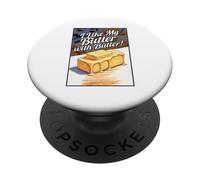 I Like My Butter with Butter Dairy Lovers PopSockets PopGrip Adhésif