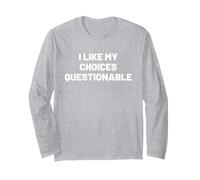 I Like My Choices Questionable Manche Longue