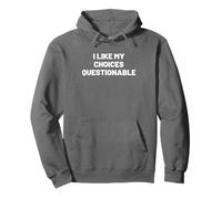 I Like My Choices Questionable Sweat à Capuche