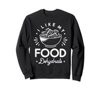 I Like My Food Dehydrate Sweatshirt