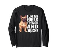 I Like My Girls Bouledogue français et spongieux Manche Longue