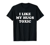 I Like My Hugs Toxic. Humor Couple T-Shirt