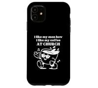 I Like My Men How I Like My Coffee at Church - Christian Joy Coque pour iPhone 11