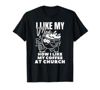 I Like My Men How I Like My Coffee at Church - Christian joy T-Shirt