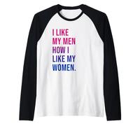 I Like My Men How I Like My Women Bisexual Pride Bi Pride Manche Raglan