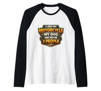 I Like My Motorcycle My Dog and Maybe 3 People Moto Gag Manche Raglan