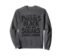 I Like My Parades Black and My Sugars Going Down Emo Goth Sweatshirt