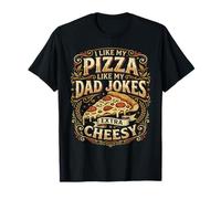 I Like My Pizza Like My Dad Jokes Extra Cheesy Retro T-Shirt