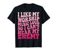 I Like My Worship Music Loud So I Can't Hear My Enemy T-Shirt