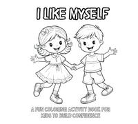 I Like Myself: Celebrating Kids: A Joyful Journey of Self-Love and Acceptance For Children Ages 4 to 8