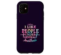 I Like People Under General Anesthesia Coque pour iPhone 11