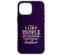 I Like People Under General Anesthesia Coque pour iPhone 16 Pro Max