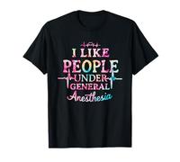 I Like People Under General Anesthesia T-Shirt