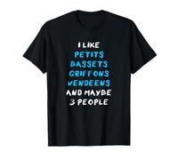 I Like Petits Bassets Griffons Vendeens and Maybe 3 People T-Shirt