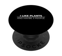 I Like Plants and Maybe Three People PopSockets PopGrip Adhésif
