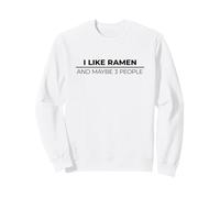 I Like Ramen and Maybe Three People Sweatshirt