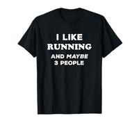 I Like Running and Maybe 3 People I Love Running Runner T-Shirt