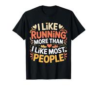 I Like Running More Than I Like Most People - T-Shirt