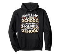 I Like School Means Friends Not The School - Sweat à Capuche