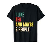 I Like Tea and Maybe 3 People Funny Tea Lover Introverti Sayi T-Shirt
