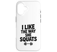 I Like The Way She Squats Fitness Amateur de Motivation Coque pour iPhone 16