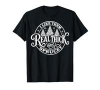 I Like Them Real Thick and Sprucey Funny Christmas Tree T-Shirt Graphique avec Valeur