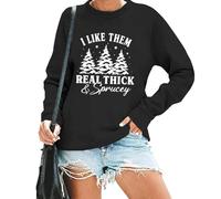 I Like Them Real Thick And Sprucey Sweatshirt Funny Christmas Tree Graphic Holiday Tops Manches Longues, Noir , XXL