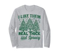 I Like Them Real Thick and Sprucy Funny Christmas Tree Manche Longue