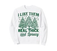 I Like Them Real Thick and Sprucy Funny Christmas Tree Sweatshirt