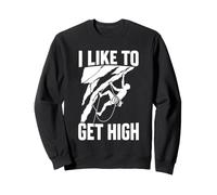 I Like to Get High Rock Climbing Bouldering Humour Sweatshirt