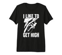I Like to Get High Rock Climbing Bouldering Humour T-Shirt Haut de Gamme