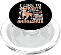 I Like to Party and by Party I Mean Stay Home with My Chihua PopSockets PopGrip pour MagSafe