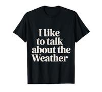 I Like to Talk About The Weather Forecast Banter - T-Shirt