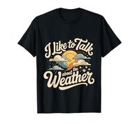 I Like to Talk About The Weather Forecast Banter |- T-Shirt