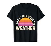 I Like to Talk About The Weather Forecast Banter - T-Shirt