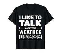 I Like to Talk About The Weather Forecast Banter |- T-Shirt