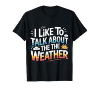 I Like to Talk About The Weather Forecast Banter - T-Shirt