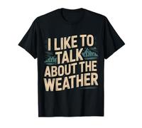 I Like to Talk About The Weather Forecast Banter |- T-Shirt