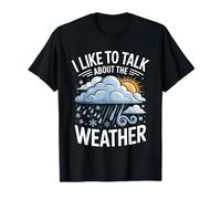 I Like to Talk About The Weather Forecast Banter |- T-Shirt