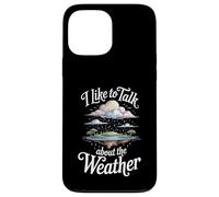 I Like to Talk About The Weather Prévisions plaisanteries - Coque pour iPhone 13 Pro Max