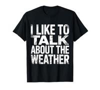 I Like to Talk About The Weather Prévisions plaisanteries |- T-Shirt