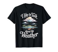 I Like to Talk About The Weather Prévisions plaisanteries - T-Shirt
